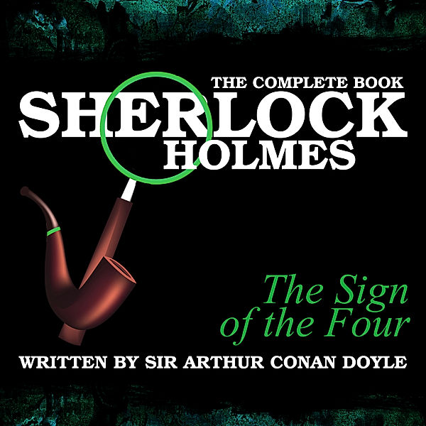 Sherlock Holmes: The Complete Book - The Sign of the Four, Sir Arthur Conan Doyle