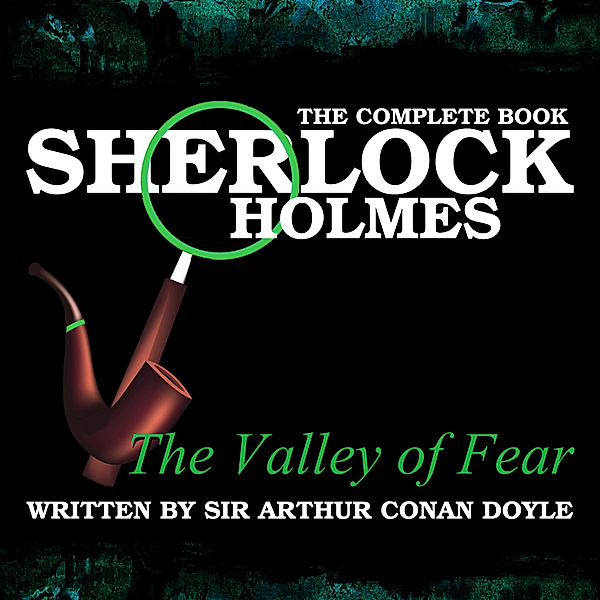 Sherlock Holmes: The Complete Book - The Valley of Fear, Sir Arthur Conan Doyle