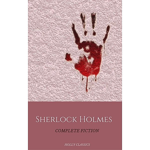 Sherlock Holmes: The Complete Collection, Arthur Conan Doyle