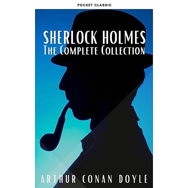 Sherlock Holmes: The Complete Collection, Arthur Conan Doyle, Pocket Classic