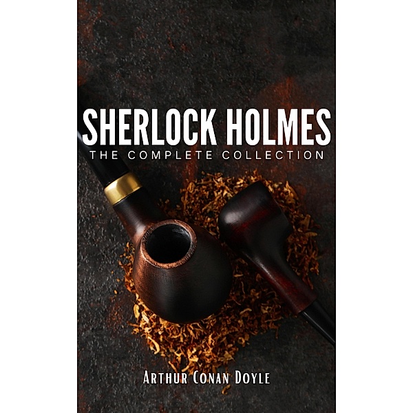 Sherlock Holmes: The Complete Collection, Arthur Conan Doyle, Bookish