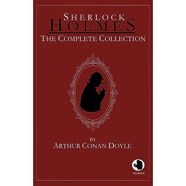 Sherlock Holmes - The Complete Collection / ApeBook Classics Bd.0036, Arthur Conan Doyle