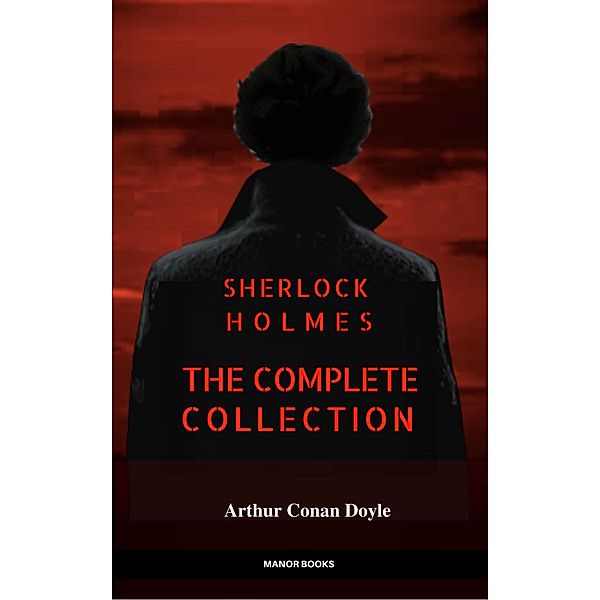 Sherlock Holmes: The Complete Collection (Manor Books), Arthur Conan Doyle