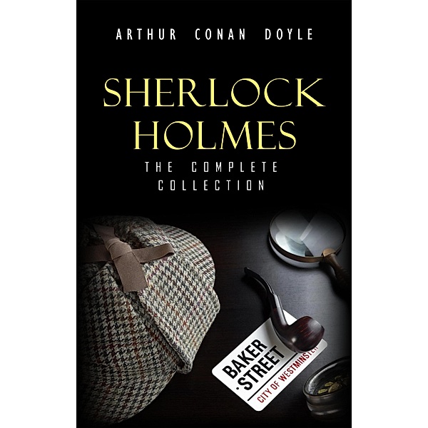 Sherlock Holmes: The Complete Collection (The Greatest Detective Stories Ever Written: The Sign of Four, The Hound of the Baskervilles, The Valley of Fear, A Study in Scarlet and many more) / BeyondBooks, Doyle Arthur Conan Doyle