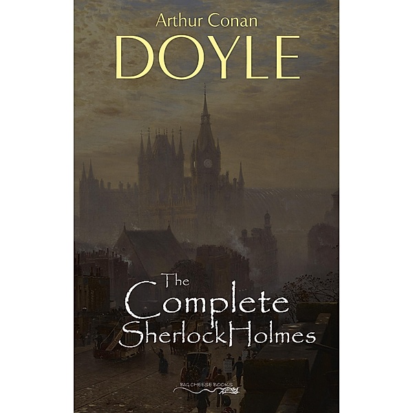 Sherlock Holmes: The Complete Illustrated Collection: (Sherlock Holmes #1-9) / SH Books, Doyle Arthur Conan Doyle