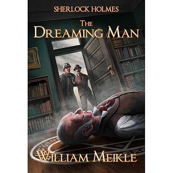 Sherlock Holmes- The Dreaming Man, William Meikle