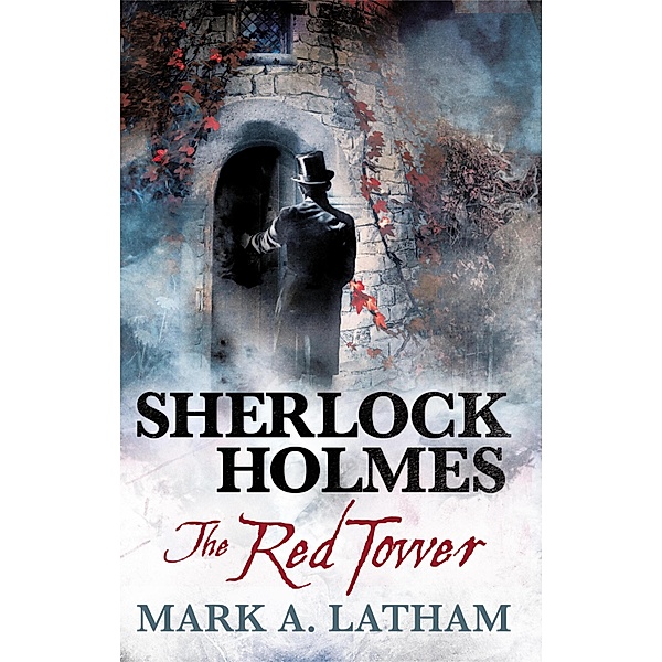 Sherlock Holmes - The Red Tower / Sherlock Holmes Bd.13, Mark A. Latham
