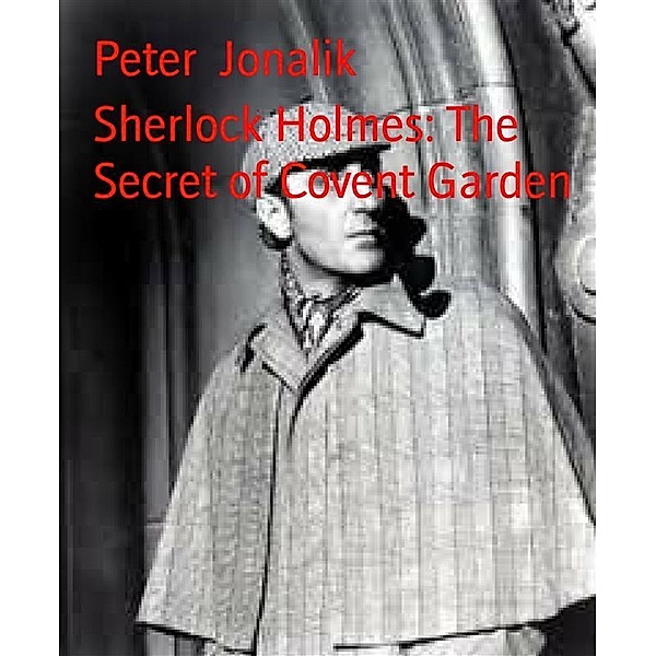 Sherlock Holmes: The Secret of Covent Garden, Peter Jonalik