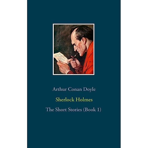 Sherlock Holmes - The Short Stories (Book 1), Arthur Conan Doyle