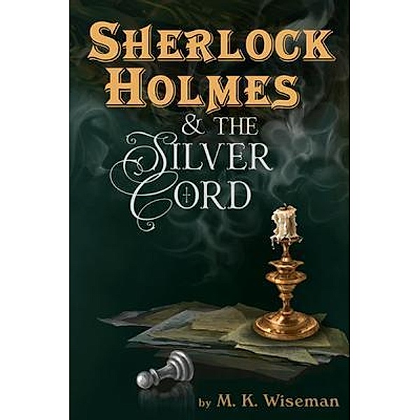 Sherlock Holmes & the Silver Cord, M. K. Wiseman