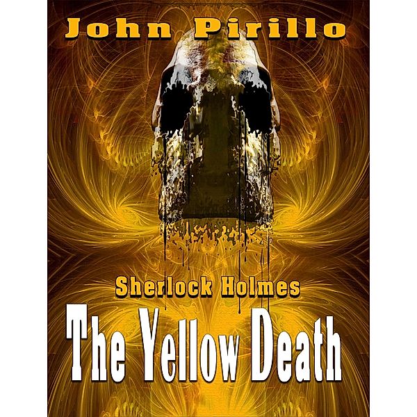 Sherlock Holmes The Yellow Death / Sherlock Holmes, John Pirillo