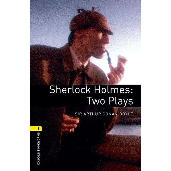 Sherlock Holmes: Two Plays, Arthur C. Doyle