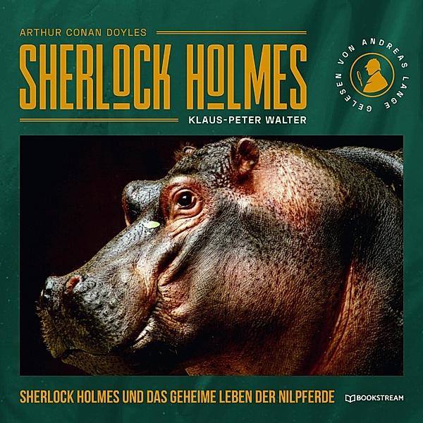 Sherlock Holmes und das geheime Leben der Nilpferde, Arthur Conan Doyle, Klaus-Peter Walter