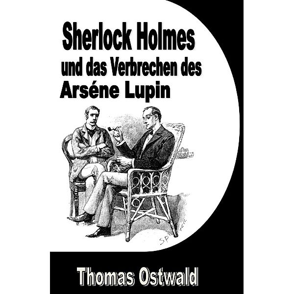 Sherlock Holmes und das Verbrechen des Arséne Lupin, Thomas Ostwald