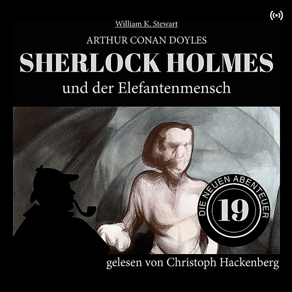Sherlock Holmes und der Elefantenmensch, Arthur Conan Doyle, William K. Stewart
