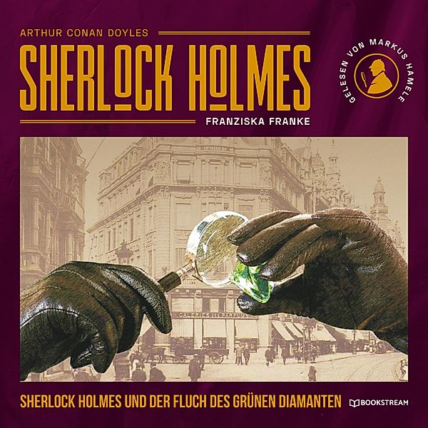 Sherlock Holmes und der Fluch des grünen Diamanten, Sir Arthur Conan Doyle, Franziska Franke