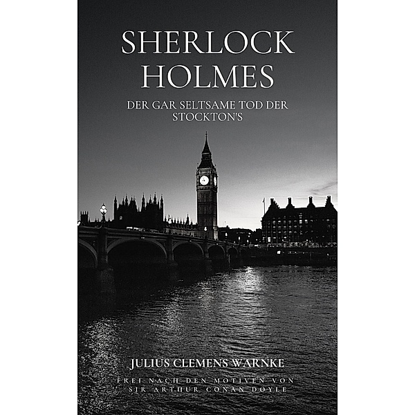 Sherlock Holmes und der gar seltsame Tod der Stockton's, Julius Clemens Warnke