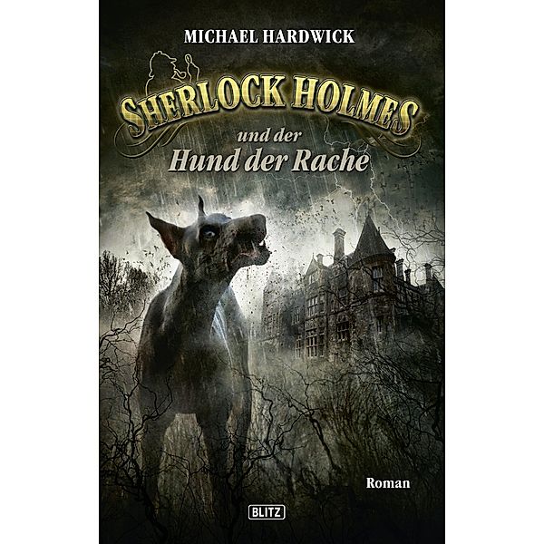 Sherlock Holmes und der Hund der Rache / Sherlock Holmes - Neue Fälle Bd.10, Michael Hardwick