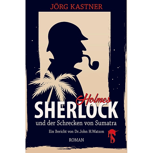 Sherlock Holmes und der Schrecken von Sumatra, Jörg Kastner