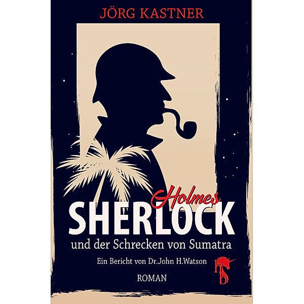 Sherlock Holmes und der Schrecken von Sumatra, Jörg Kastner