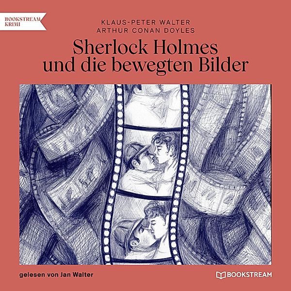 Sherlock Holmes und die bewegten Bilder, Sir Arthur Conan Doyle, Klaus-Peter Walter