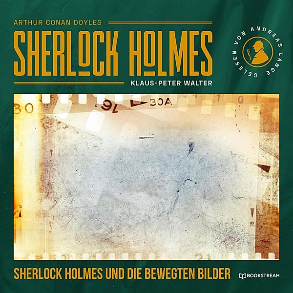 Sherlock Holmes und die bewegten Bilder, Arthur Conan Doyle, Klaus-Peter Walter