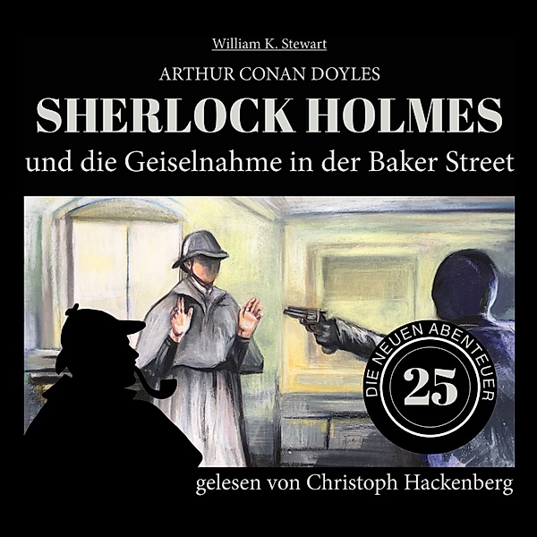Sherlock Holmes und die Geiselnahme in der Baker Street, Arthur Conan Doyle, William K. Stewart