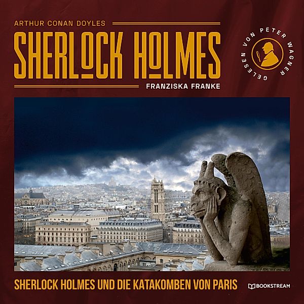 Sherlock Holmes und die Katakomben von Paris, Sir Arthur Conan Doyle, Franziska Franke