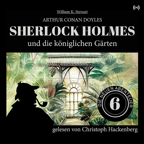 Sherlock Holmes und die königlichen Gärten, Arthur Conan Doyle, William K. Stewart