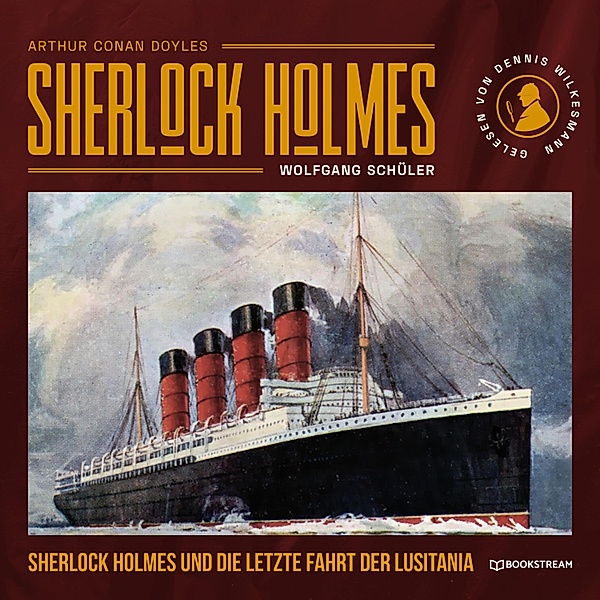 Sherlock Holmes und die letzte Fahrt der Lusitania, Sir Arthur Conan Doyle, Wolfgang Schüler