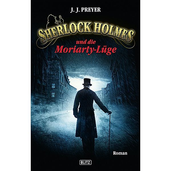 Sherlock Holmes und die Moriarty-Lüge / Sherlock Holmes - Neue Fälle Bd.2, J. J. Preyer