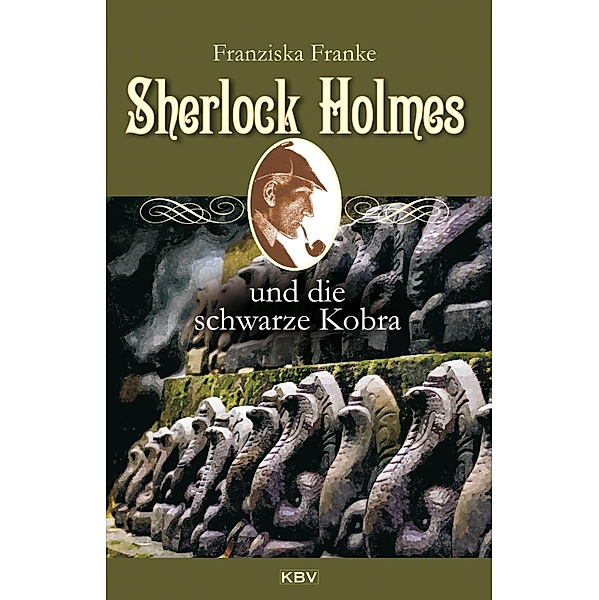 Sherlock Holmes und die schwarze Kobra / Sherlock Holmes Bd.8, Franziska Franke