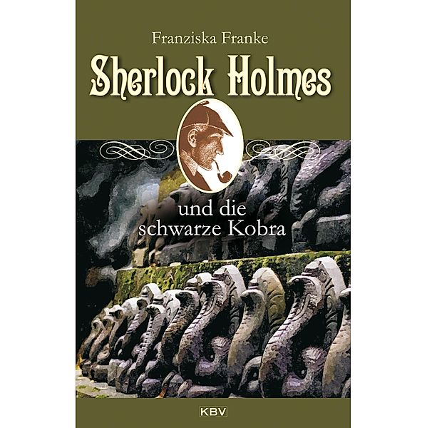 Sherlock Holmes und die schwarze Kobra / Sherlock Holmes Bd.8, Franziska Franke