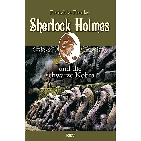Sherlock Holmes und die schwarze Kobra / Sherlock Holmes Bd.8, Fanziska Franke