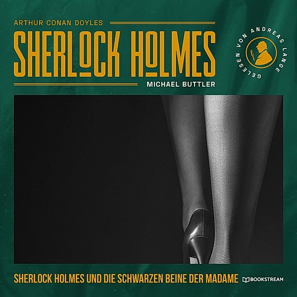 Sherlock Holmes und die schwarzen Beine der Madame, Arthur Conan Doyle, Michael Buttler