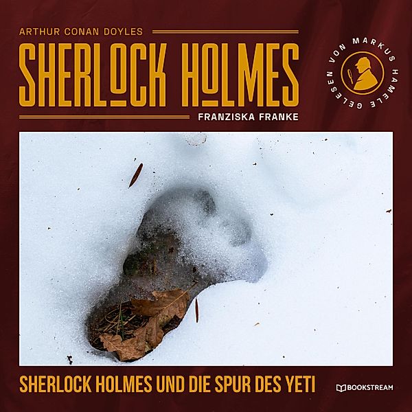 Sherlock Holmes und die Spur des Yeti (Ungekürzt), Sir Arthur Conan Doyle, Franziska Franke