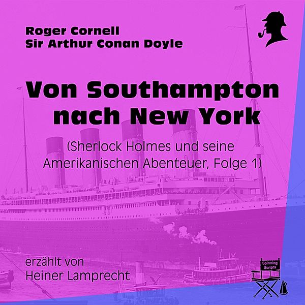 Sherlock Holmes und seine Amerikanischen Abenteuer - 1 - Von Southampton nach New York, Sir Arthur Conan Doyle, Roger Cornell