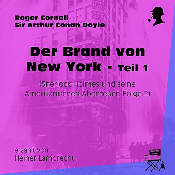 Sherlock Holmes und seine Amerikanischen Abenteuer - 2 - Der Brand von New York - Teil 1, Sir Arthur Conan Doyle, Roger Cornell