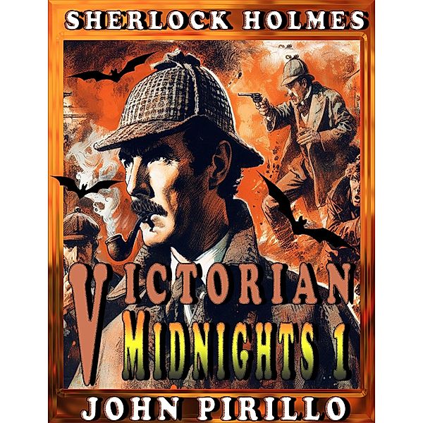 Sherlock Holmes, Victorian Midnights 1 / Victorian Midnights, John Pirillo