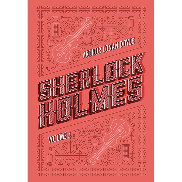 Sherlock Holmes: Volume 4 / Sherlock Holmes Bd.4, Arthur Conan Doyle