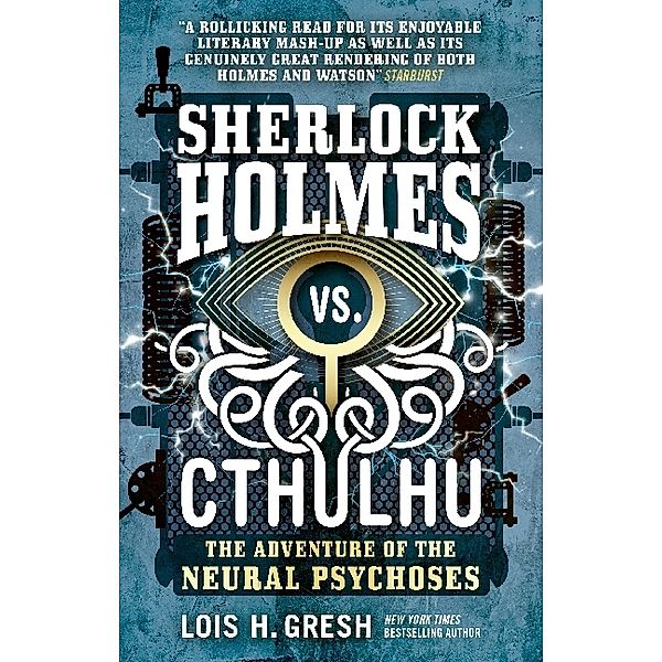 Sherlock Holmes vs. Cthulhu: The Adventure of the Neural Psychoses, Lois H. Gresh