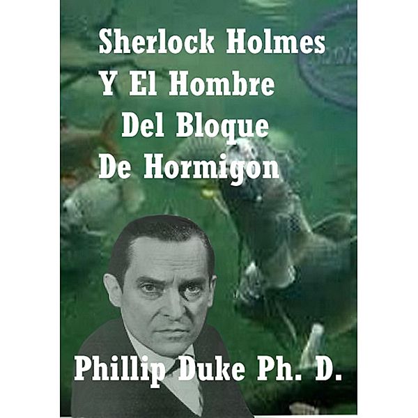 Sherlock Holmes y el hombre del bloque de hormigon, Phillip Duke