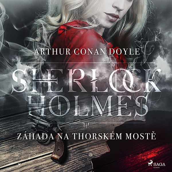 Sherlock Holmes - Záhada na Thorském mostě, Arthur Conan Doyle