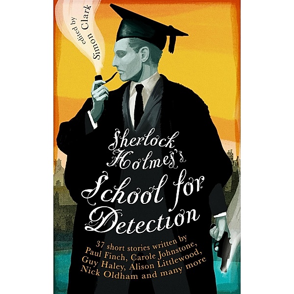 Sherlock Holmes's School for Detection, Simon Clark