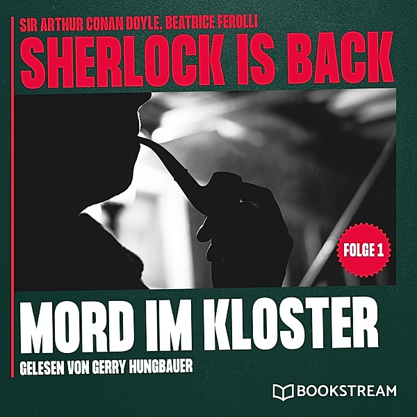 Sherlock is Back - 1 - Mord im Kloster, Sir Arthur Conan Doyle, Beatrice Ferolli