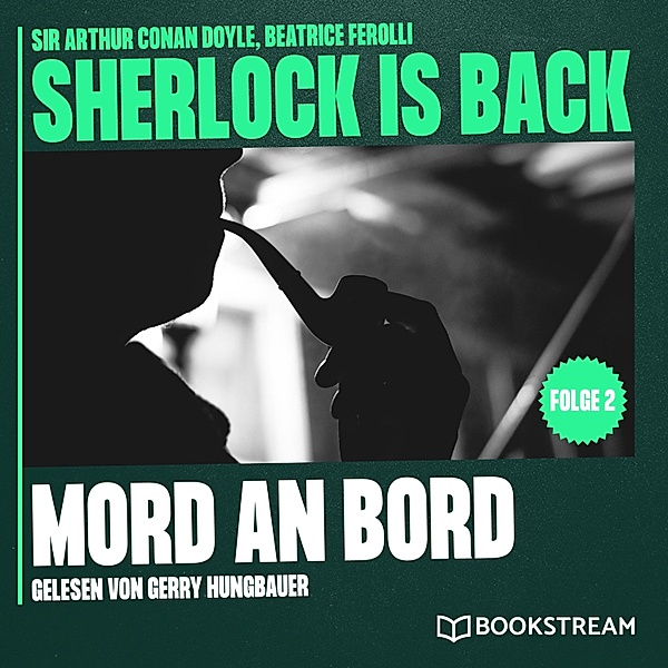 Sherlock is Back - 2 - Mord an Bord, Sir Arthur Conan Doyle, Beatrice Ferolli