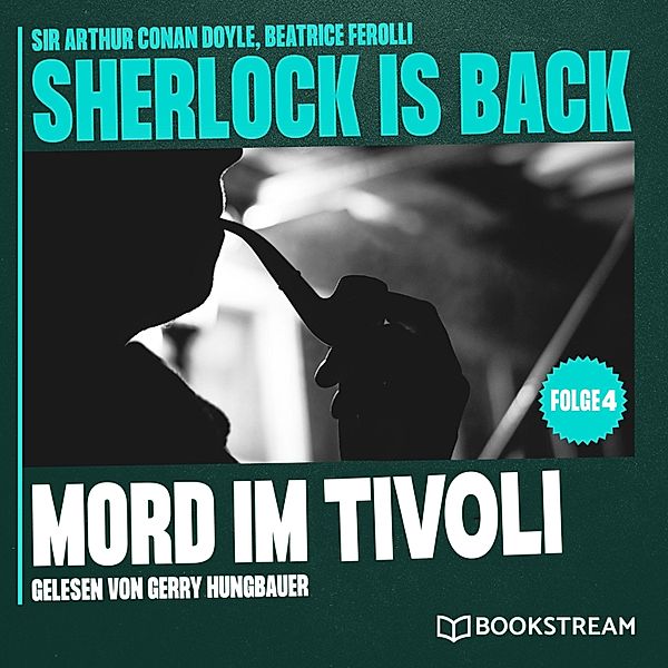 Sherlock is Back - 4 - Mord im Tivoli, Sir Arthur Conan Doyle, Beatrice Ferolli