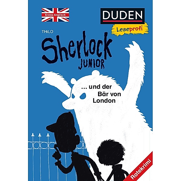 Sherlock Junior und der Bär von London, Erstes Englisch / Duden Leseprofi - Sherlock Junior Bd.1, Thilo