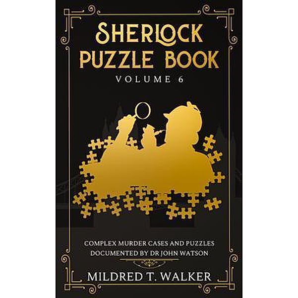 Sherlock Puzzle Book (Volume 6) / Sherlock Puzzle Book Bd.6, Mildred T. Walker