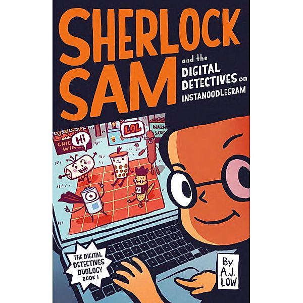 Sherlock Sam and the Digital Detectives on Instanoodlegram / Sherlock Sam, A. J. Low